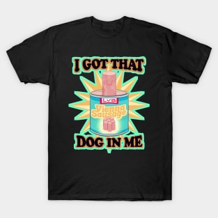 I Got That Dog In Me T-Shirt